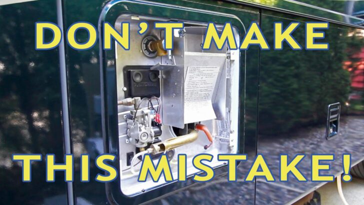 RV Water Heater Fail! Don’t Make This Newbie Mistake