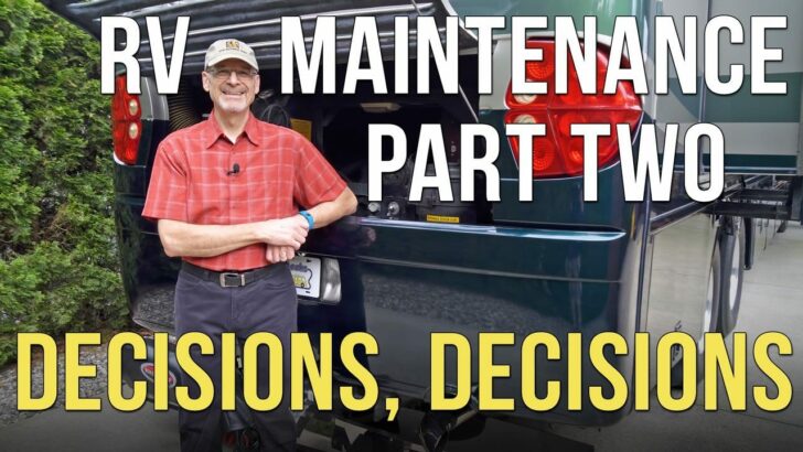RV Maintenance – Part Two – Decision Making + A Ticking Time Bomb!
