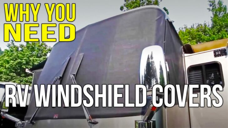 Valuable Reasons Why You Need An RV Windshield Cover