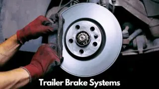 Trailer Brake System: Types, Components + How They Work
